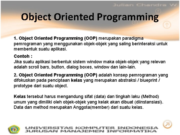 Object Oriented Programming 1. Object Oriented Programming (OOP) merupakan paradigma pemrograman yang menggunakan objek-objek