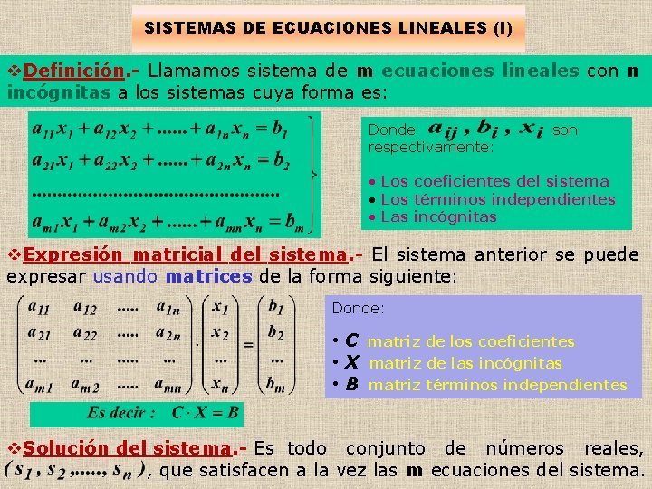 SISTEMAS DE ECUACIONES LINEALES (I) v. Definición. - Llamamos sistema de m ecuaciones lineales