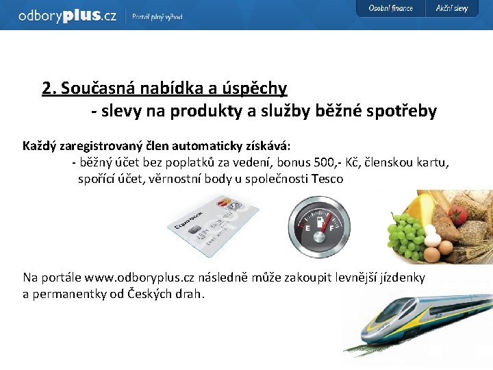 2. Současná nabídka a úspěchy - slevy na produkty a služby běžné spotřeby Každý