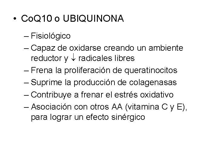  • Co. Q 10 o UBIQUINONA – Fisiológico – Capaz de oxidarse creando