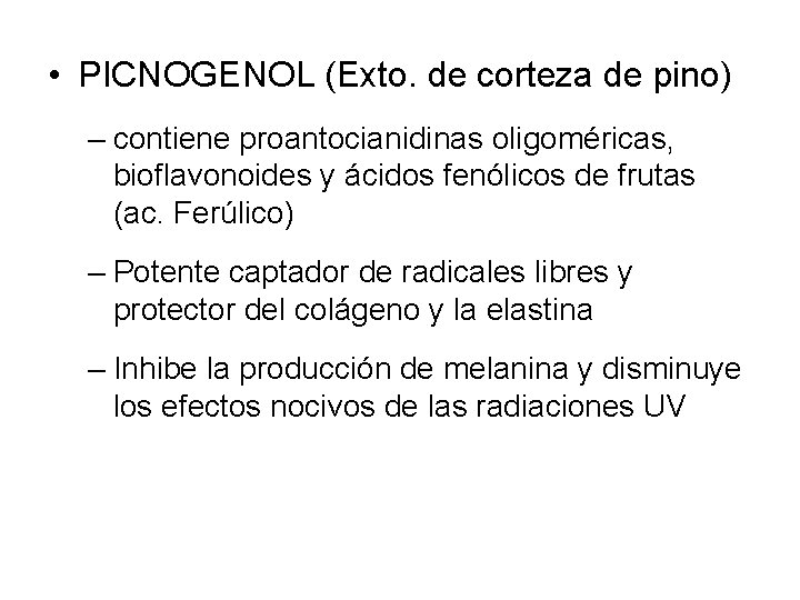  • PICNOGENOL (Exto. de corteza de pino) – contiene proantocianidinas oligoméricas, bioflavonoides y