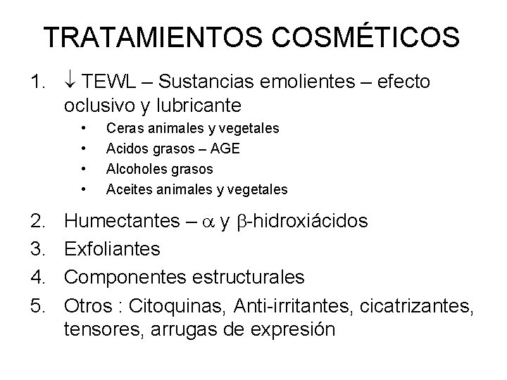 TRATAMIENTOS COSMÉTICOS 1. TEWL – Sustancias emolientes – efecto oclusivo y lubricante • •