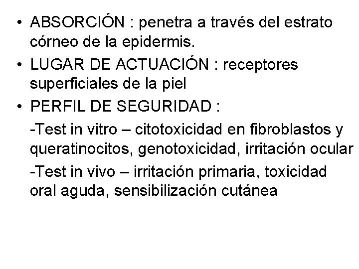  • ABSORCIÓN : penetra a través del estrato córneo de la epidermis. •