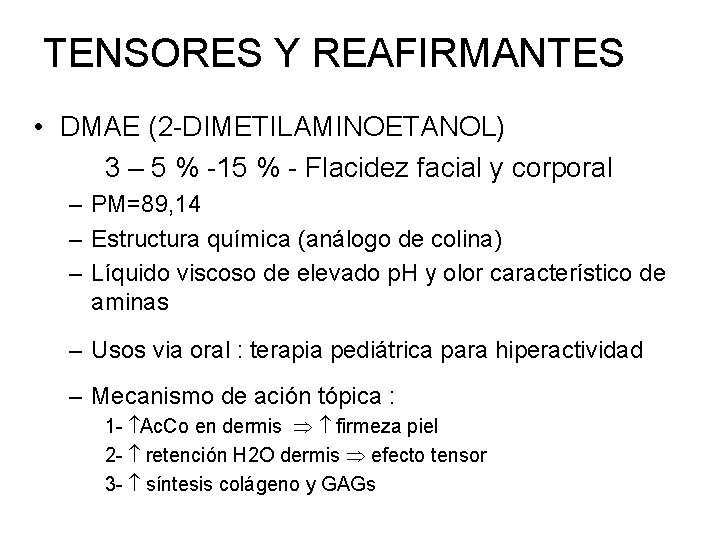 TENSORES Y REAFIRMANTES • DMAE (2 -DIMETILAMINOETANOL) 3 – 5 % -15 % -