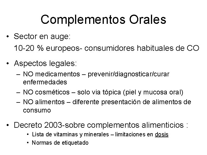 Complementos Orales • Sector en auge: 10 -20 % europeos- consumidores habituales de CO