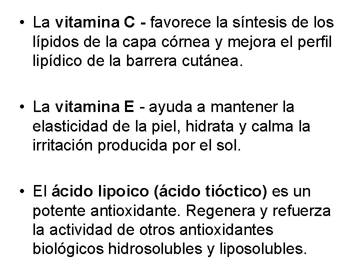  • La vitamina C - favorece la síntesis de los lípidos de la