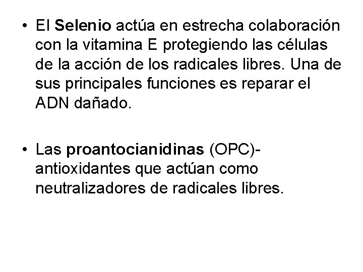  • El Selenio actúa en estrecha colaboración con la vitamina E protegiendo las