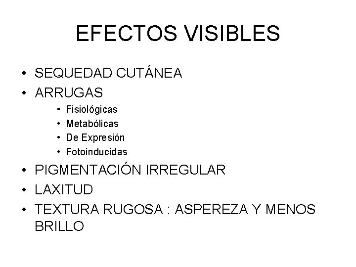 EFECTOS VISIBLES • SEQUEDAD CUTÁNEA • ARRUGAS • • Fisiológicas Metabólicas De Expresión Fotoinducidas