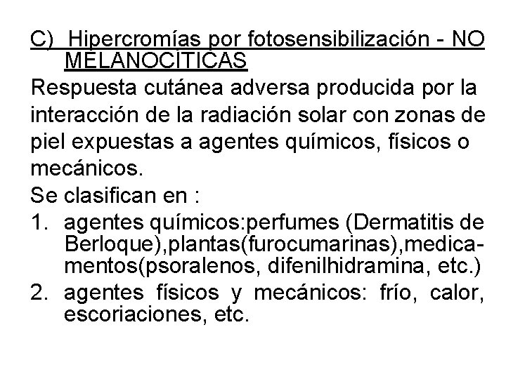 C) Hipercromías por fotosensibilización - NO MELANOCÍTICAS Respuesta cutánea adversa producida por la interacción