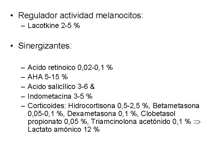  • Regulador actividad melanocitos: – Lacotkine 2 -5 % • Sinergizantes: – –