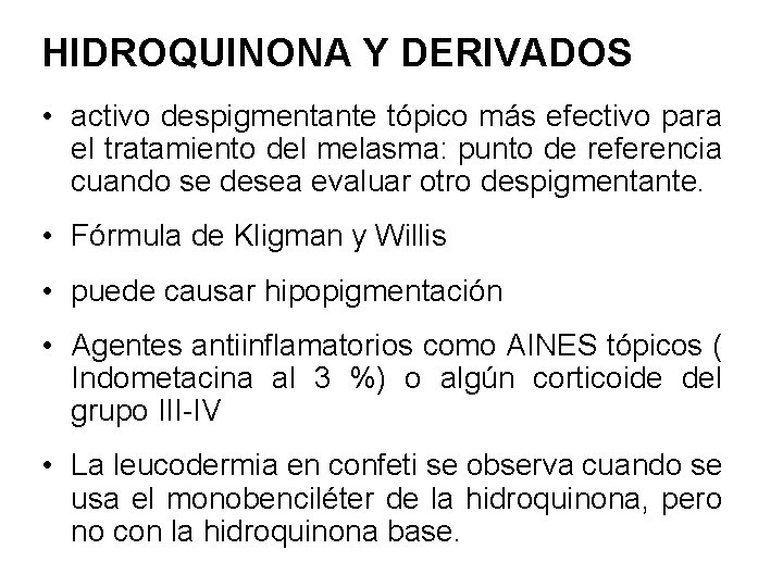 HIDROQUINONA Y DERIVADOS • activo despigmentante tópico más efectivo para el tratamiento del melasma: