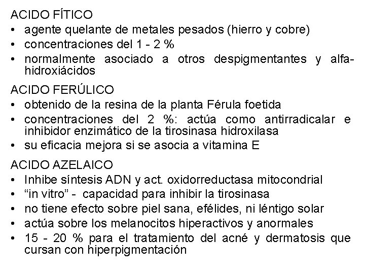 ACIDO FÍTICO • agente quelante de metales pesados (hierro y cobre) • concentraciones del