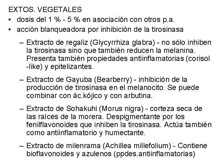 EXTOS. VEGETALES • dosis del 1 % - 5 % en asociación con otros