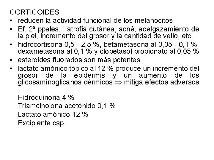 CORTICOIDES • reducen la actividad funcional de los melanocitos • Ef. 2ª ppales. :