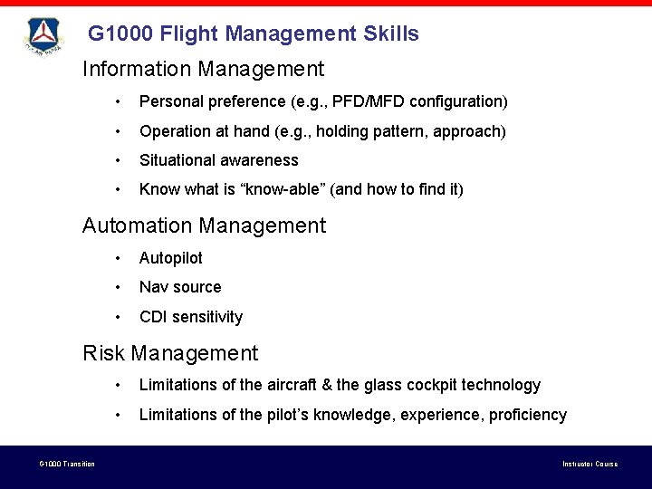 G 1000 Flight Management Skills Information Management • Personal preference (e. g. , PFD/MFD