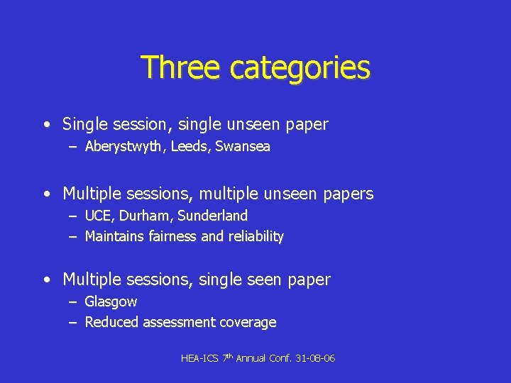 Three categories • Single session, single unseen paper – Aberystwyth, Leeds, Swansea • Multiple