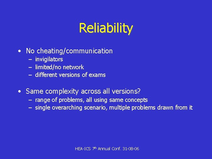 Reliability • No cheating/communication – invigilators – limited/no network – different versions of exams