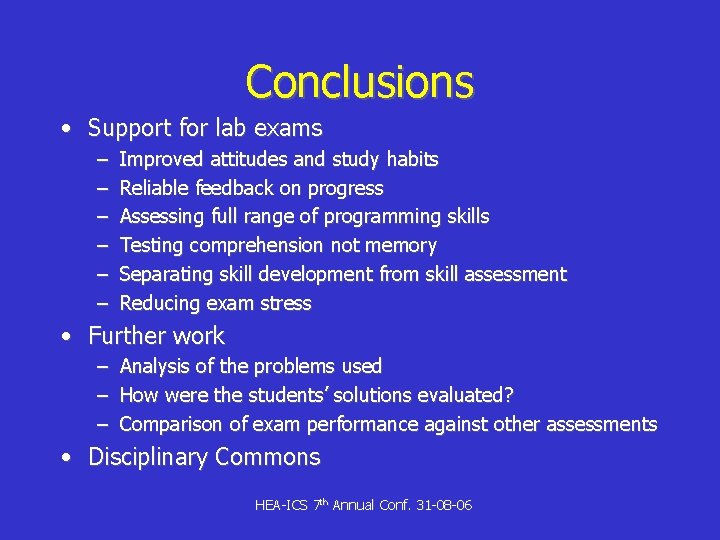 Conclusions • Support for lab exams – – – Improved attitudes and study habits