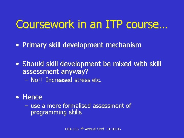 Coursework in an ITP course… • Primary skill development mechanism • Should skill development