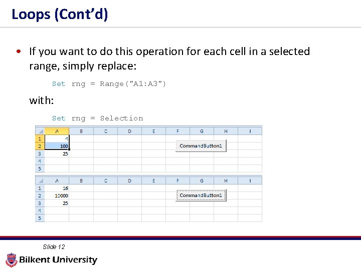 Loops (Cont’d) • If you want to do this operation for each cell in