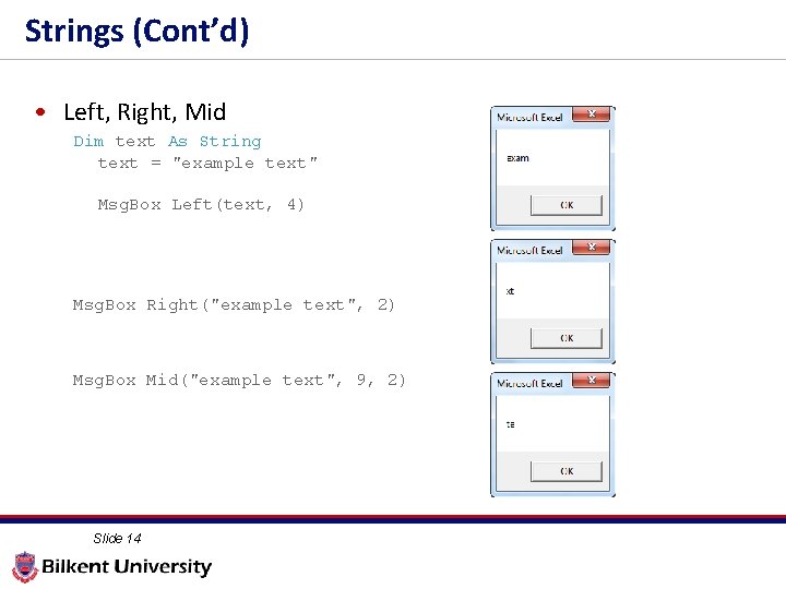 Strings (Cont’d) • Left, Right, Mid Dim text As String text = "example text"