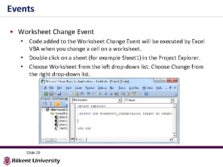 Events • Worksheet Change Event • Code added to the Worksheet Change Event will