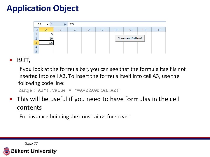 Application Object • BUT, If you look at the formula bar, you can see