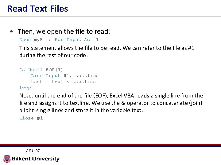 Read Text Files • Then, we open the file to read: Open my. File