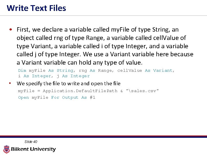 Write Text Files • First, we declare a variable called my. File of type