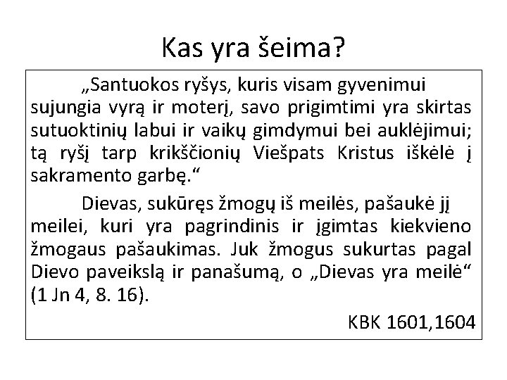 Kas yra šeima? „Santuokos ryšys, kuris visam gyvenimui sujungia vyrą ir moterį, savo prigimtimi