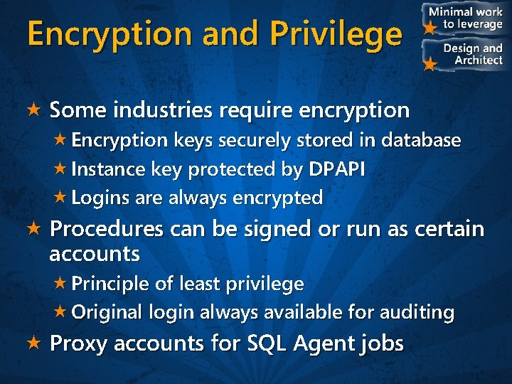 Encryption and Privilege Some industries require encryption Encryption keys securely stored in database Instance