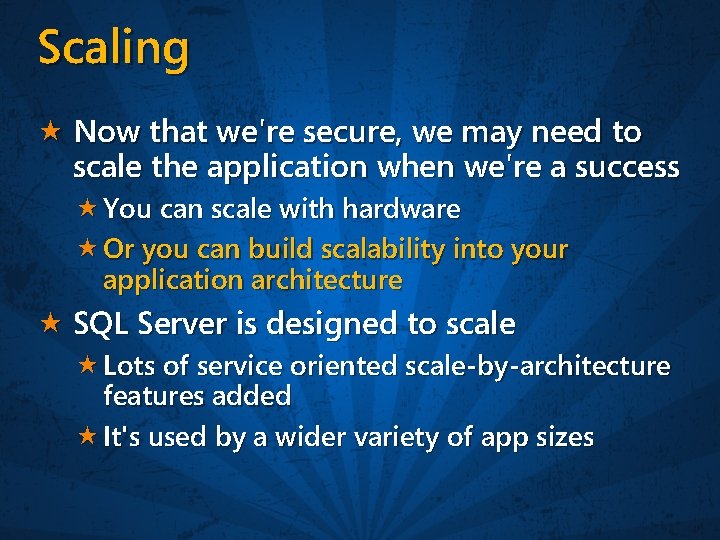 Scaling Now that we're secure, we may need to scale the application when we're