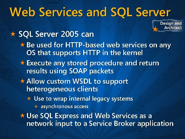 Web Services and SQL Server 2005 can Be used for HTTP-based web services on