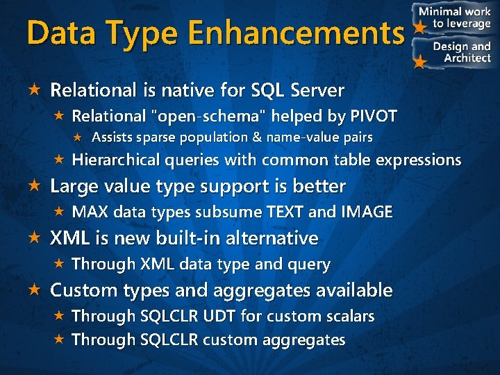 Data Type Enhancements Relational is native for SQL Server Relational "open-schema" helped by PIVOT