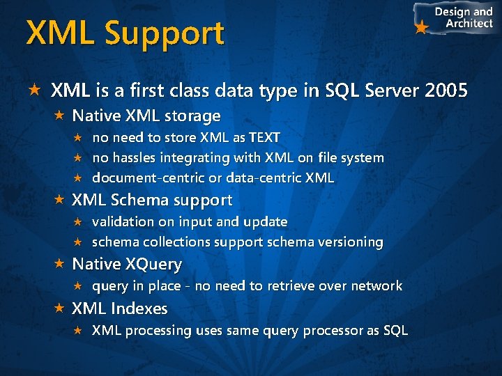 XML Support XML is a first class data type in SQL Server 2005 Native