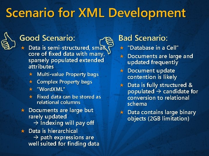 Scenario for XML Development Good Scenario: Data is semi-structured, small core of fixed data
