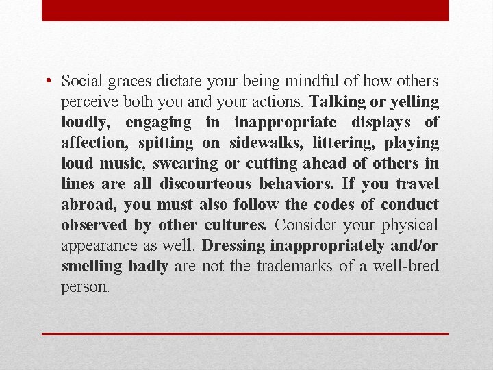  • Social graces dictate your being mindful of how others perceive both you