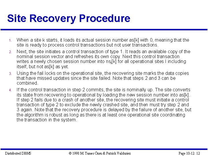 Site Recovery Procedure 1. 2. 3. 4. When a site k starts, it loads