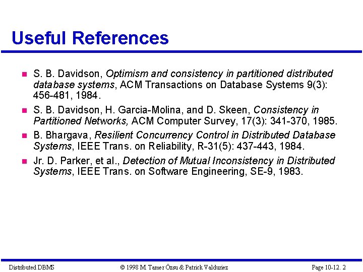 Useful References S. B. Davidson, Optimism and consistency in partitioned distributed database systems, ACM