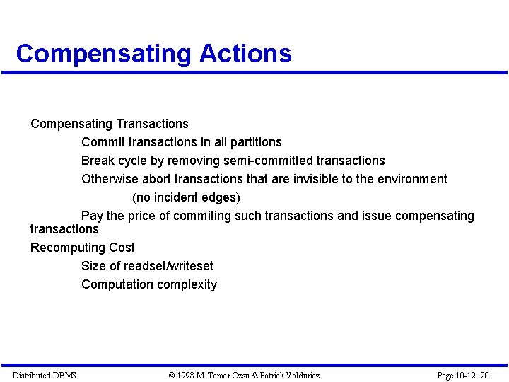 Compensating Actions Compensating Transactions Commit transactions in all partitions Break cycle by removing semi-committed