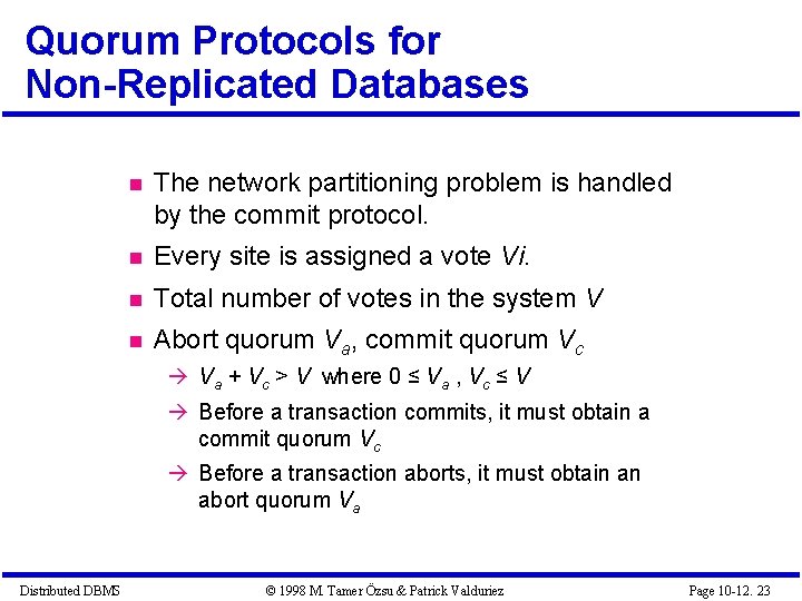 Quorum Protocols for Non-Replicated Databases The network partitioning problem is handled by the commit