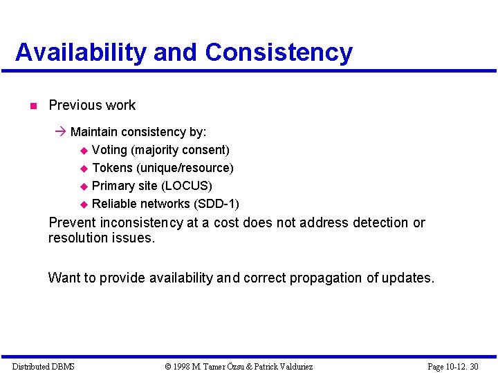 Availability and Consistency Previous work Maintain consistency by: Voting (majority consent) Tokens (unique/resource) Primary