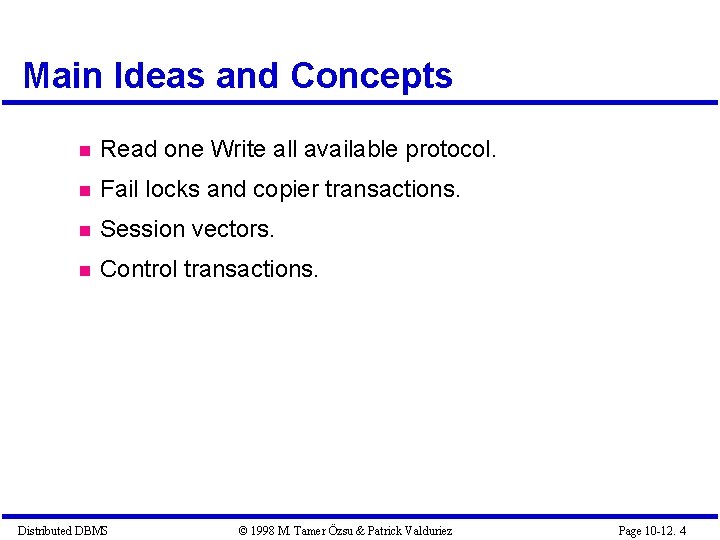 Main Ideas and Concepts Read one Write all available protocol. Fail locks and copier