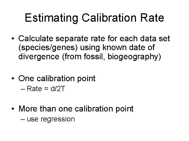 Estimating Calibration Rate • Calculate separate for each data set (species/genes) using known date