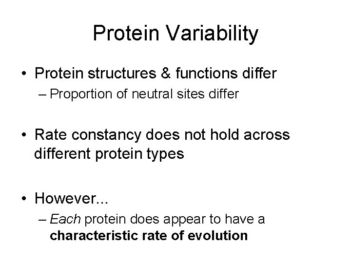 Protein Variability • Protein structures & functions differ – Proportion of neutral sites differ