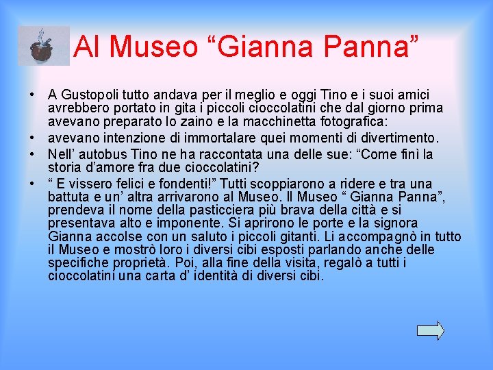 Al Museo “Gianna Panna” • A Gustopoli tutto andava per il meglio e oggi