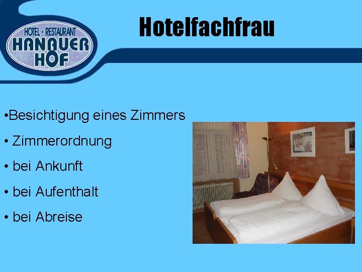 Hotelfachfrau • Besichtigung eines Zimmers • Zimmerordnung • bei Ankunft • bei Aufenthalt •