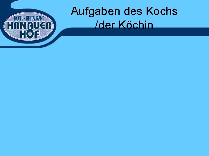 Aufgaben des Kochs /der Köchin 