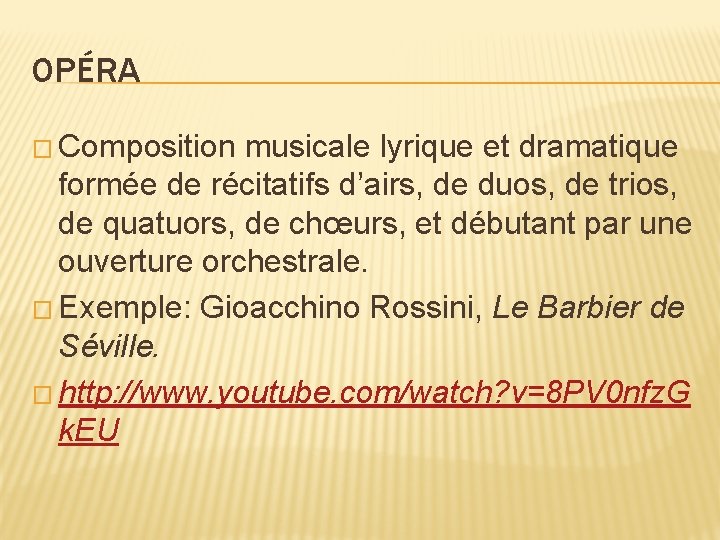 OPÉRA � Composition musicale lyrique et dramatique formée de récitatifs d’airs, de duos, de