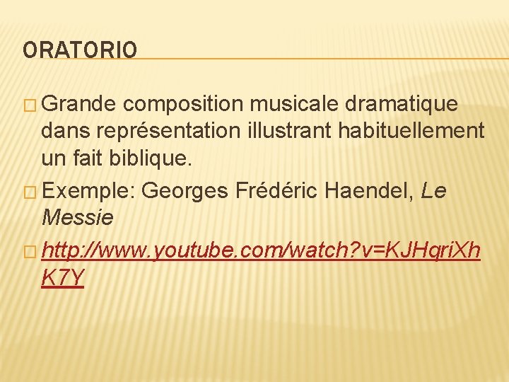 ORATORIO � Grande composition musicale dramatique dans représentation illustrant habituellement un fait biblique. �